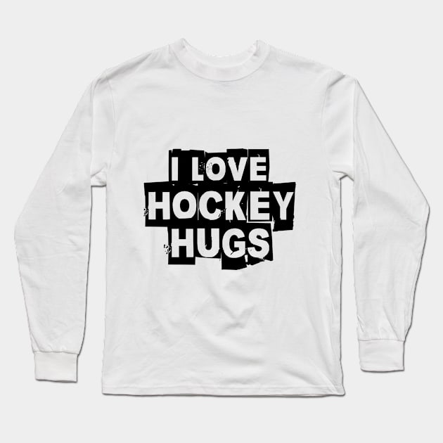 I Love Hockey Hugs Cool gift for hockey players and hockey fans Long Sleeve T-Shirt by angel